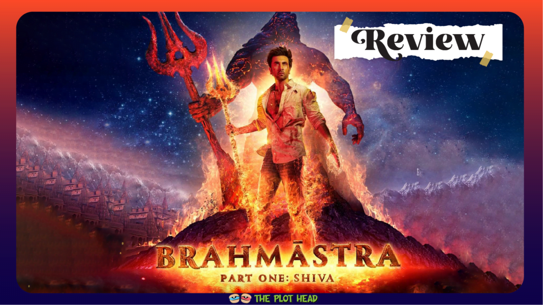 Brahmāstra: Part One – Shiva | Movie Review - The Plot Head